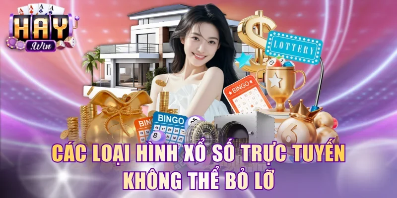 Các loại hình xổ số trực tuyến không thể bỏ lỡ