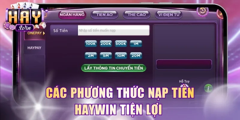 Các phương thức nạp tiền HayWin tiện lợi