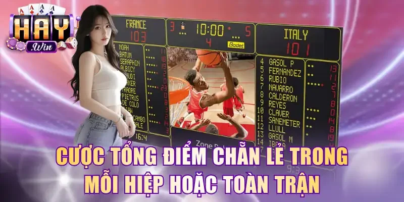 Cược tổng điểm chẵn lẻ trong mỗi hiệp hoặc toàn trận