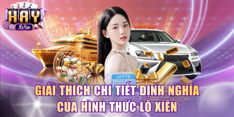 Giải thích chi tiết định nghĩa của hình thức lô xiên