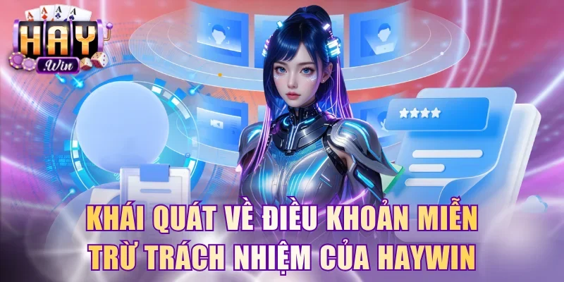 Khái quát về điều khoản miễn trừ trách nhiệm của HayWin