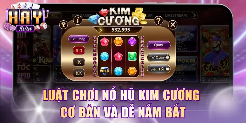 Luật chơi nổ hũ Kim Cương cơ bản và dễ nắm bắt