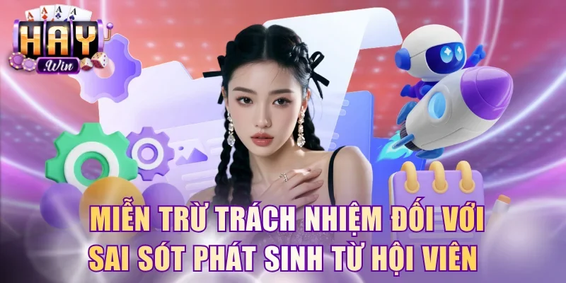 Miễn trừ trách nhiệm đối với sai sót phát sinh từ hội viên