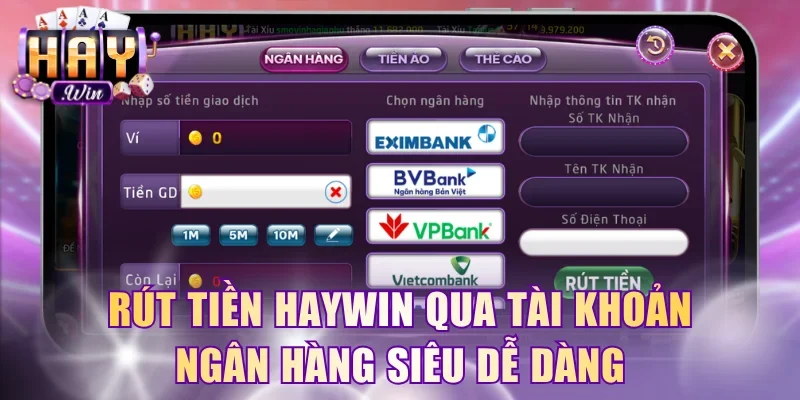 Rút tiền HayWin qua tài khoản ngân hàng siêu dễ dàng
