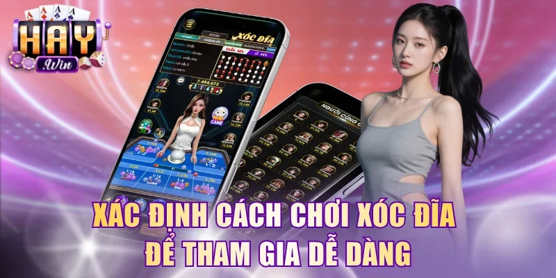 Xác định cách chơi xóc đĩa để tham gia dễ dàng